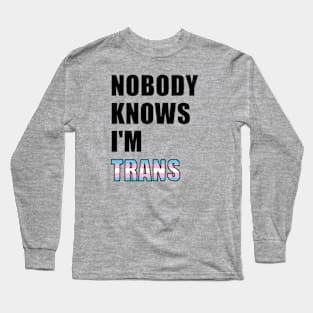 Nobody Knows- Trans Long Sleeve T-Shirt